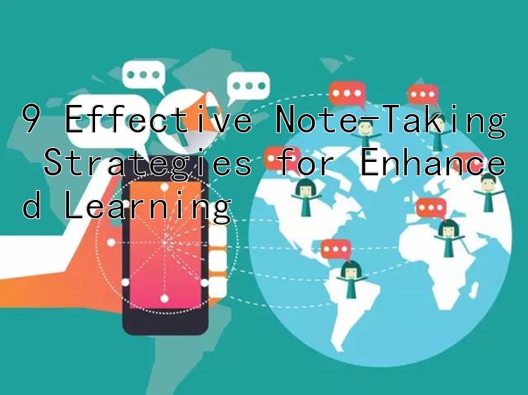 9 Effective Note-Taking Strategies for Enhanced Learning