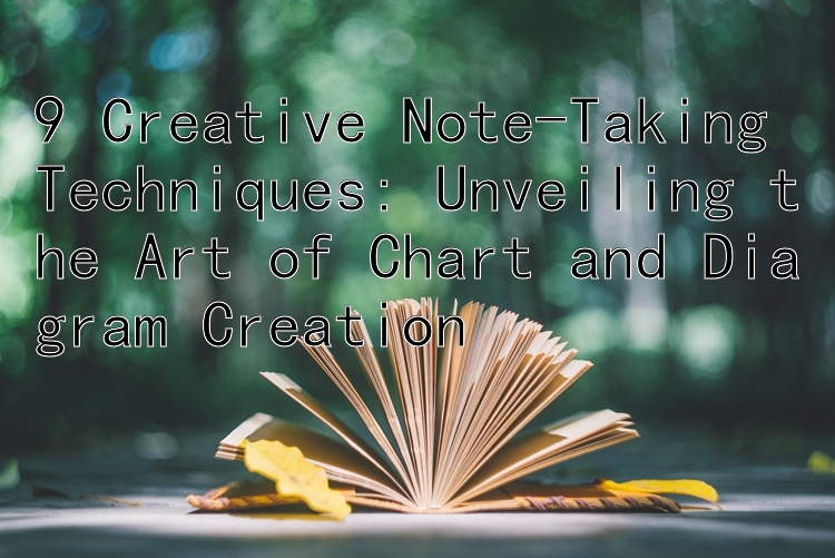 9 Creative Note-Taking Techniques: Unveiling the Art of Chart and Diagram Creation